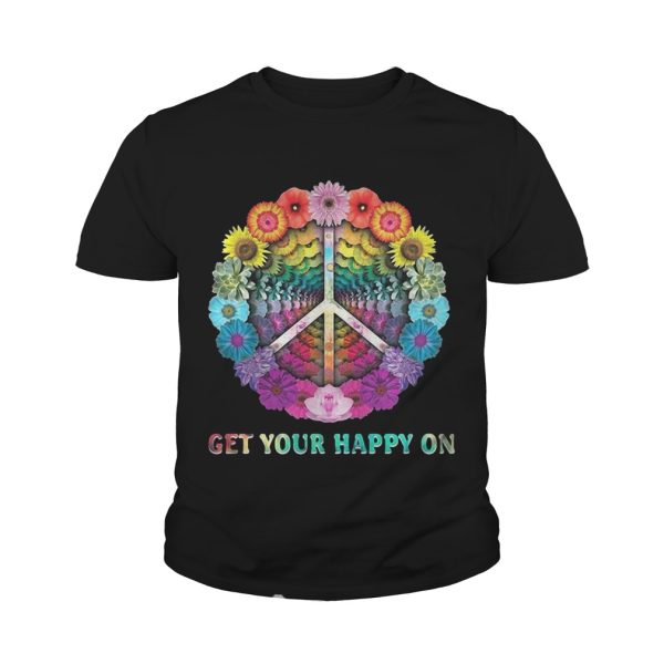 Flower hippie get your happy on shirt