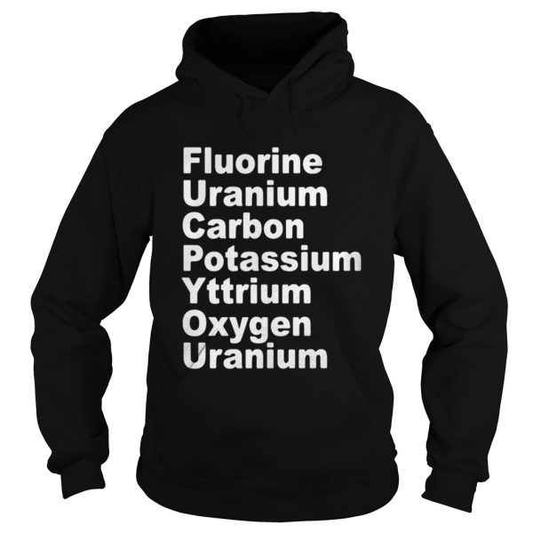 Fluorine Uranium Carbon Potassium Yttrium Oxygen Uranium Shirt