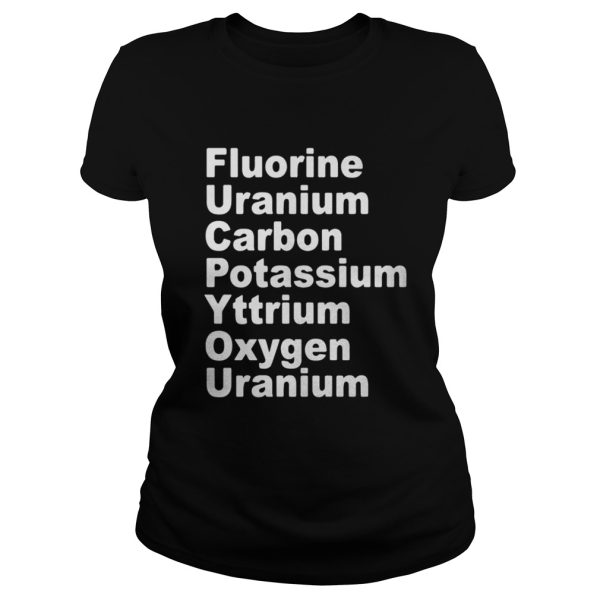 Fluorine Uranium Carbon Potassium Yttrium Oxygen Uranium Shirt