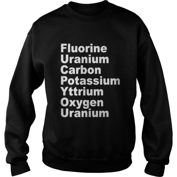 Fluorine Uranium Carbon Potassium Yttrium Oxygen Uranium Shirt