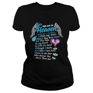 For my son in heaven I hide my tears when I say your name but the pain shirt 1