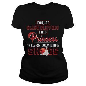 Forget Glass Slippers This Princess Wears Bowling Shoes T Shirt 1