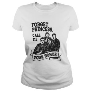 Forget princess call me your honor shirt 2