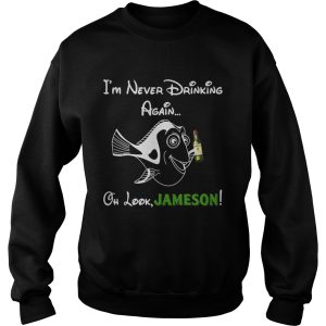 Forgetful Dory I'm never drinking again oh look Jameson shirt 3