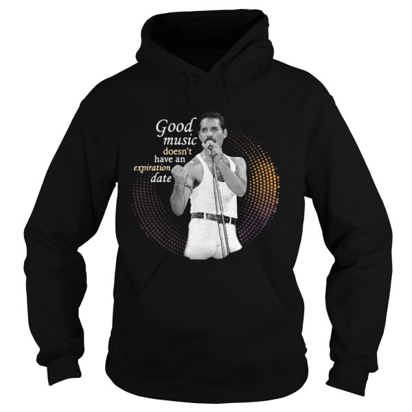 Freddie Mercury Good Music Doesn’t Have An Expiration Date Shirt