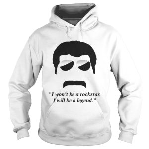 Freddie Mercury I wont be a rockstar I will be a legend shirt 1