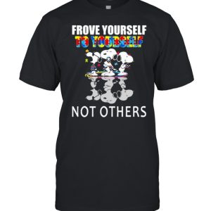 Frove Yourself To Yourself Not Others Snoopy Autism shirt
