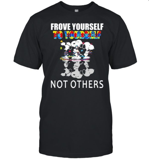 Frove Yourself To Yourself Not Others Snoopy Autism shirt