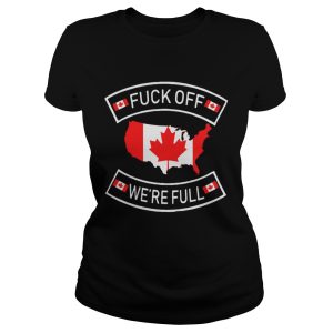 Fuck Off Canada Were Full Shirt 1 Fuck Off Canada Were Full Shirt 2