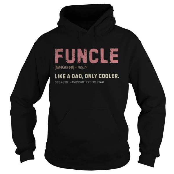 Funcle definition like a dad only cooler shirt