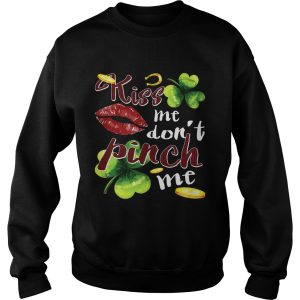 Funny St Patrick's Day Kiss Me Don't Pinch Me T Shirt 1