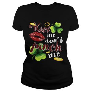 Funny St Patrick's Day Kiss Me Don't Pinch Me T Shirt 2