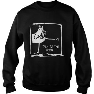 Funny horse talk to the hoof shirt 3