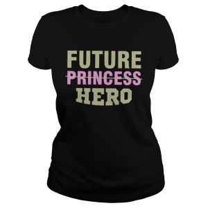 Future princess hero Unisex shirt 1