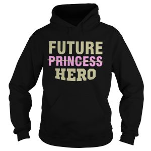 Future princess hero Unisex shirt 1 Future princess hero Unisex shirt 2