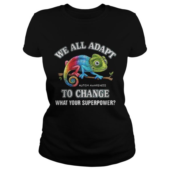 Gecko we all adapt to change what your superpower Autism Awareness shirt