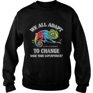 Gecko we all adapt to change what your superpower Autism Awareness shirt 3
