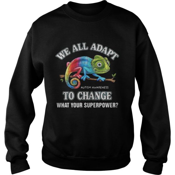 Gecko we all adapt to change what your superpower Autism Awareness shirt