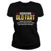 Genuine old fart loaded with opinions same old stories over and over new complaints everyday shirt