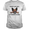 German Shepherd Roses Are Red I’m Going To Bed Shirt