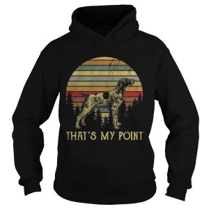 German Shorthaired that's is my point sunset shirt 2