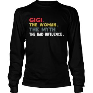Gigi The Woman The Myth The Bad Influence Gift Shirt 3