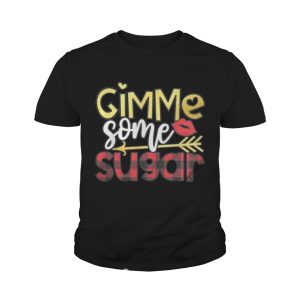 Gimme Some Sugar Valentine's Day Shirt 1