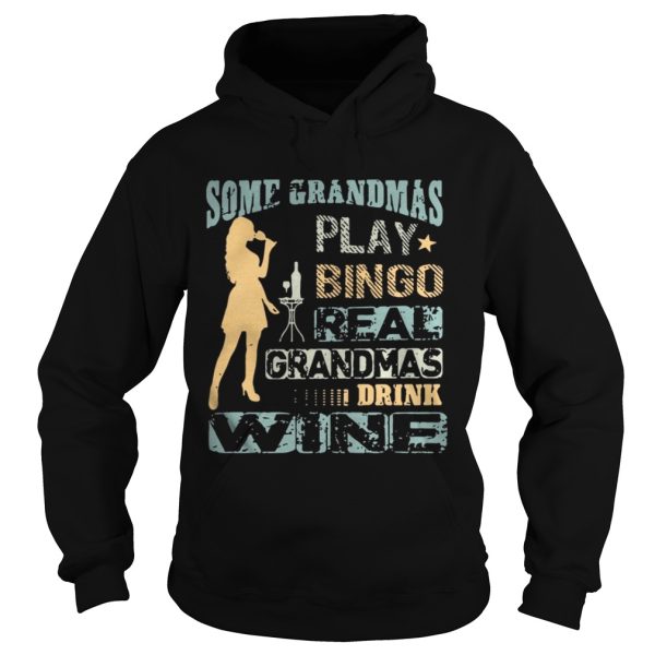 Girl Some grandmas play bingo real grandmas drink wine shirt