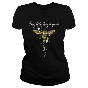 Glitter Bee every little thing is gonna be alright shirt 1