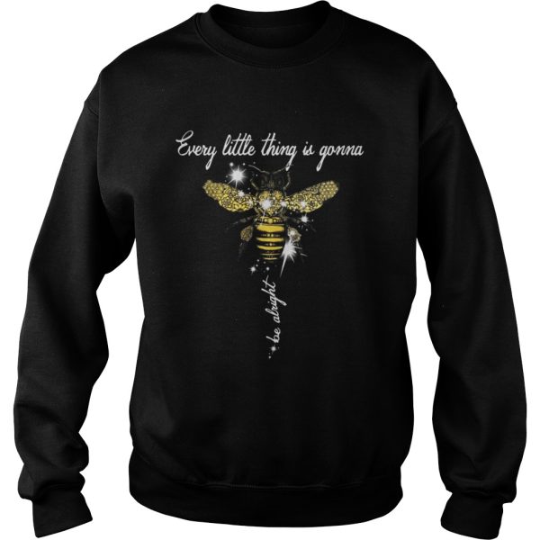 Glitter Bee every little thing is gonna be alright shirt