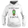 Go deep throat a cactus shirt