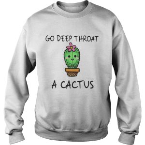 Go deep throat a cactus shirt 2 Go deep throat a cactus shirt 3