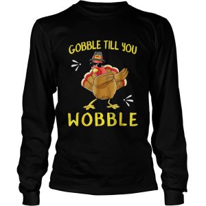 Gobble Gobble Till You Wobble Turkey TShirt 3