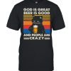 God Is Great Beer Is Good And People Are Crazy Cat Shirt