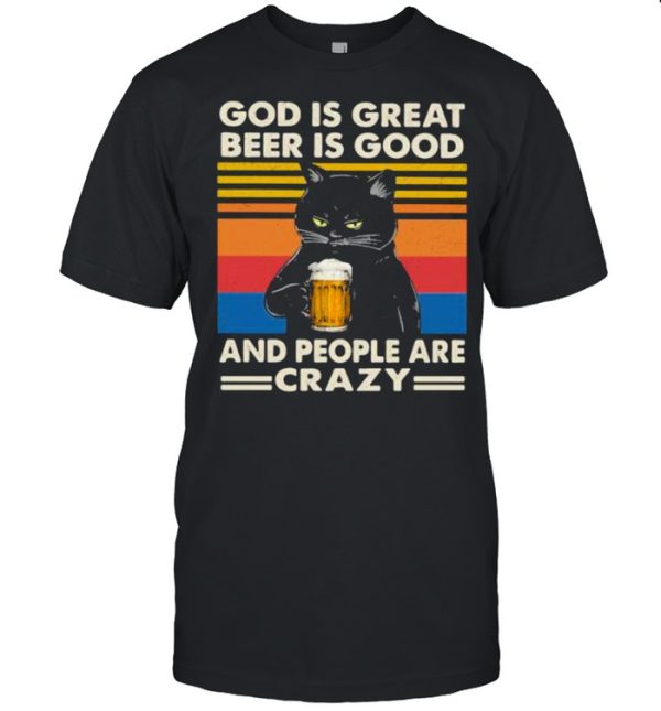 God Is Great Beer Is Good And People Are Crazy Cat Shirt