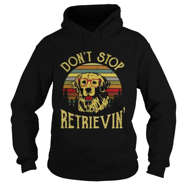 Golden Retriever Dont Stop Retrievin Shirt