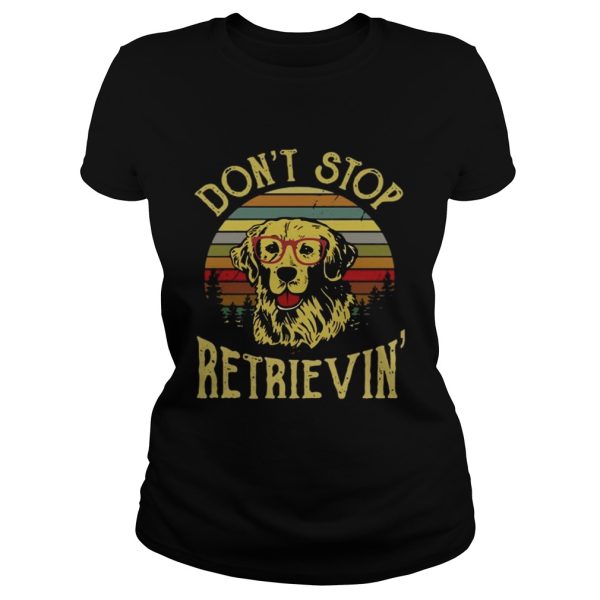 Golden Retriever Dont Stop Retrievin Shirt