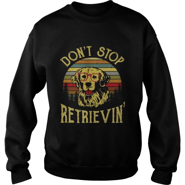 Golden Retriever Dont Stop Retrievin Shirt