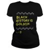 Golden State Warriors Black History Is Golden Shirt