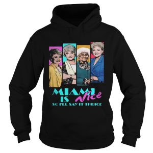 Golden girls Miami is nice so I'll say it thrice shirt 2