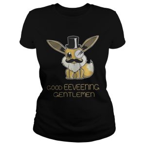Good Eeveening Gentlemen shirt 2