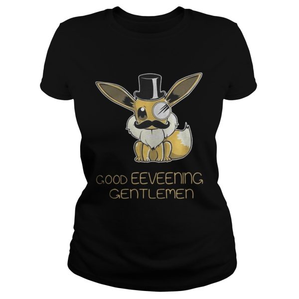 Good Eeveening Gentlemen shirt