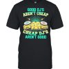 Good djs arent cheap cheap djs arent good shirt