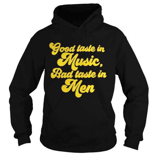 Good taste in music bad taste in men shirt