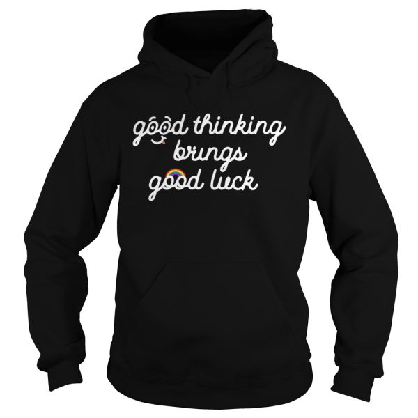 Good thinking brings good luck shirt