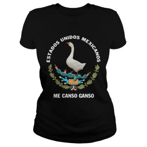 Goose Estados Unidos Mexicanos Me Canso Ganso shirt 1 Goose Estados Unidos Mexicanos Me Canso Ganso shirt 2