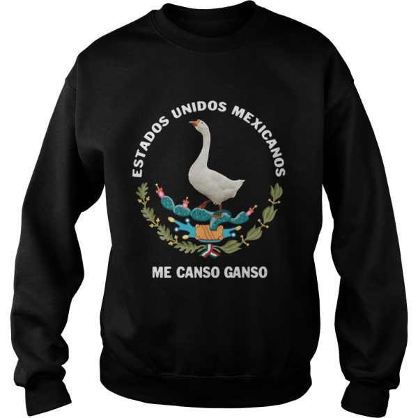 Goose Estados Unidos Mexicanos Me Canso Ganso shirt