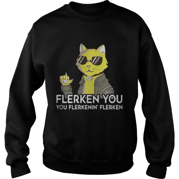 Goose the cat Flerken you you flerkenin’ flerken shirt