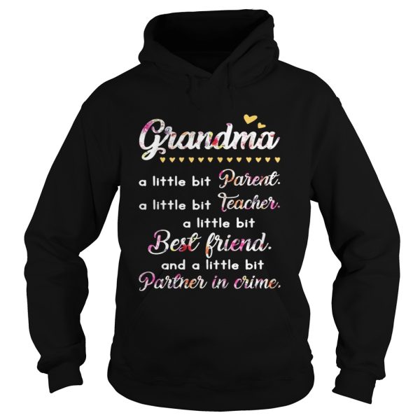 Grandma A Little Bit Parent A Little Bit Teacher I Little Bit Best Friend Shirt