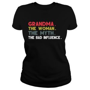 Grandma The Woman The Myth The Bad Influence Gift Shirt 1